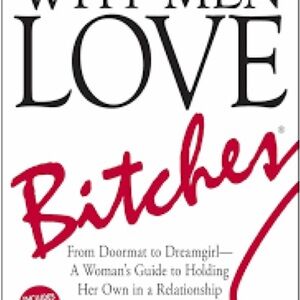 Why men love bitches